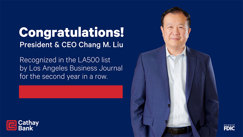 President and CEO of Cathay Bank, Chang M. Liu